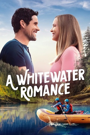  A Whitewater Romance (2024) {English with Subtitles} Full Movie WEB-DL 480p [300MB] | 720p [800MB] | 1080p [1.8GB]