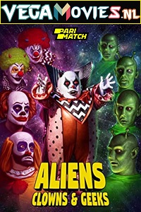  Aliens, Clowns & Geeks (2019) Hindi Voice Over Full Movie WEB-DL 720p [1GB]