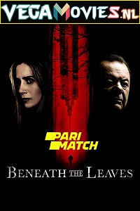  Beneath the Leaves (2019) Dual Audio {Hindi-English} 480p [300MB] | 720p [900MB]