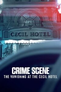  Crime Scene: The Vanishing at the Cecil Hotel (Season 1) {English With Subtitles} Netflix Complete Series 720p WEB-DL [250MB]