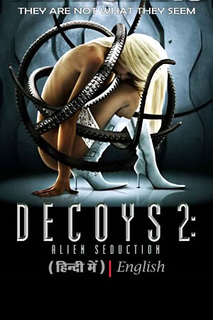  Decoys 2: Alien Seduction (2007) WEBRip Dual Audio {Hindi-English} 480p [350MB] | 720p [950MB] | 1080p [2GB]