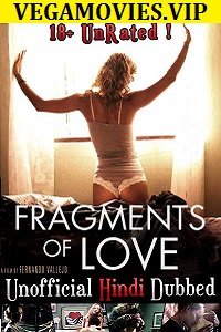  [18-] Fragments of Love (2016) Dual Audio Hindi {Unofficial Dubbed} 480p [350MB] | 720p [1GB]