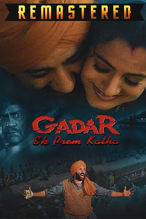  Gadar – Ek Prem Katha (2001) Hindi Remastered ZEE5 WEB-DL 480p [600MB] | 720p [1.4GB] | 1080p [3GB] 2160p 4K