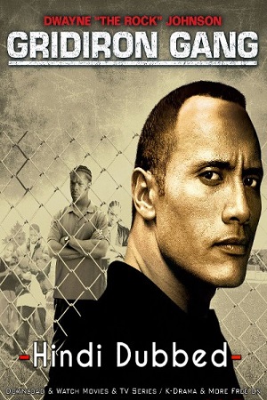  Gridiron Gang (2006) Dual Audio {Hindi-English} 480p [500MB] | 720p [950MB] | 1080p [2.4GB]