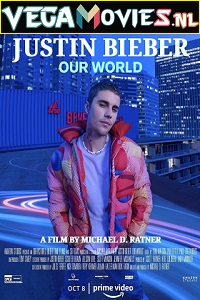  Justin Bieber: Our World (2021) English WEB-DL 480p [350MB] | 720p [750MB] | 1080p [2GB]