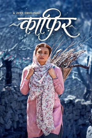  Kaafir (2019) Season 1 Hindi Complete ZEE5 Originals WEB Series 480p [150MB] | 720p [350MB] WEB-DL