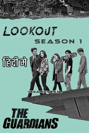  Lookout aka The Guardians (Season 1) [S01E32 Complete] Hindi ORG Dubbed Complete K-Drama Series WEB-DL 720p [160MB]