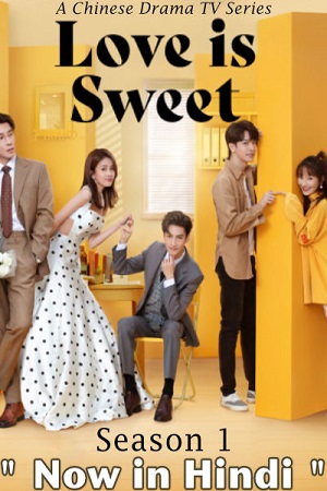  Love is Sweet (2020) Season 1 {Hindi Dubbed ORG} WEB Series 720p [200MB] WEB-DL