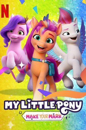  My Little Pony Make Your Mark (Season 2) Dual Audio [Hindi - English] Complete Netflix Series 480p [70MB] | 720p [250MB]