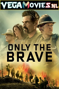  Only the Brave (2017) Dual Audio [Hindi - English] WeB-DL 480p [520MB] | 720p [1.4GB] | 1080p [3GB]