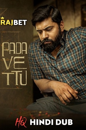  Padavettu (2022) Hindi HQ Dubbed Full Movie WEB-DL 480p [450MB] | 720p [1.3GB] | 1080p [2.3GB]