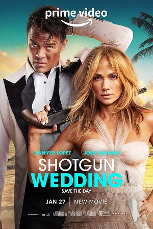  Shotgun Wedding (2022) WEB-DL {English With Subtitles} Full Movie 480p [400MB] | 720p [800MB] | 1080p [2GB]