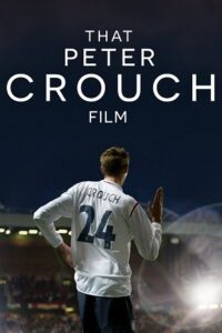  That Peter Crouch Film (2023) WEB-DL {English With Subtitles} Full Movie 480p [250MB] | 720p [700MB] | 1080p [1.7GB]