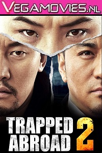  Trapped Abroad 2 (2016) Hindi Dubbed Full Movie 480p [350MB] | 720p [1GB]